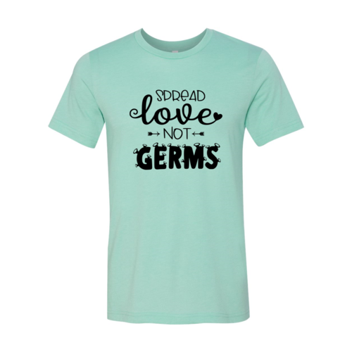 Spread Love Not Germs Shirt