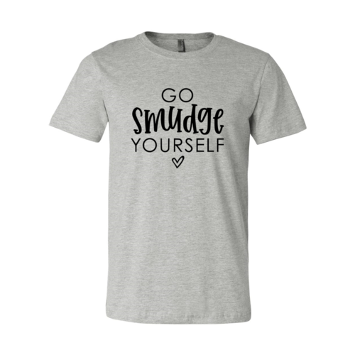 DT0050 Go Smudge Yourself Shirt