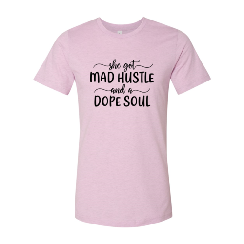 DT0128 She Got Mad Hustle and a Dope Soul Shirt