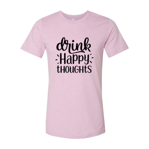 DT0237 Drink Happy Thoughts Shirt