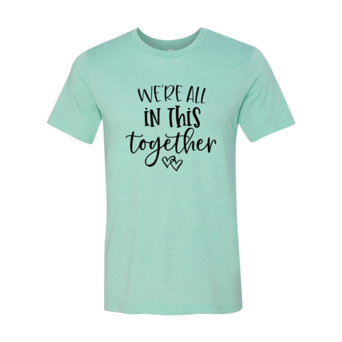 We Are All In This Together Shirt