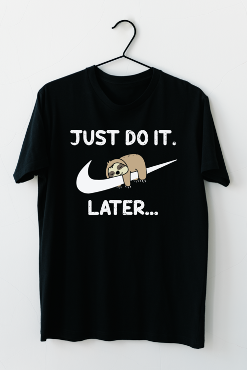 Just Do It Later T-Shirt