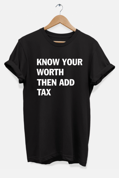 Know Your Worth Then Add Tax T-Shirt