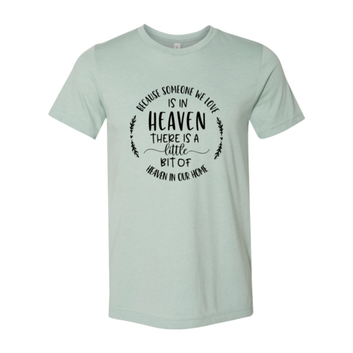 Because Someone We Love Is In Heaven Shirt