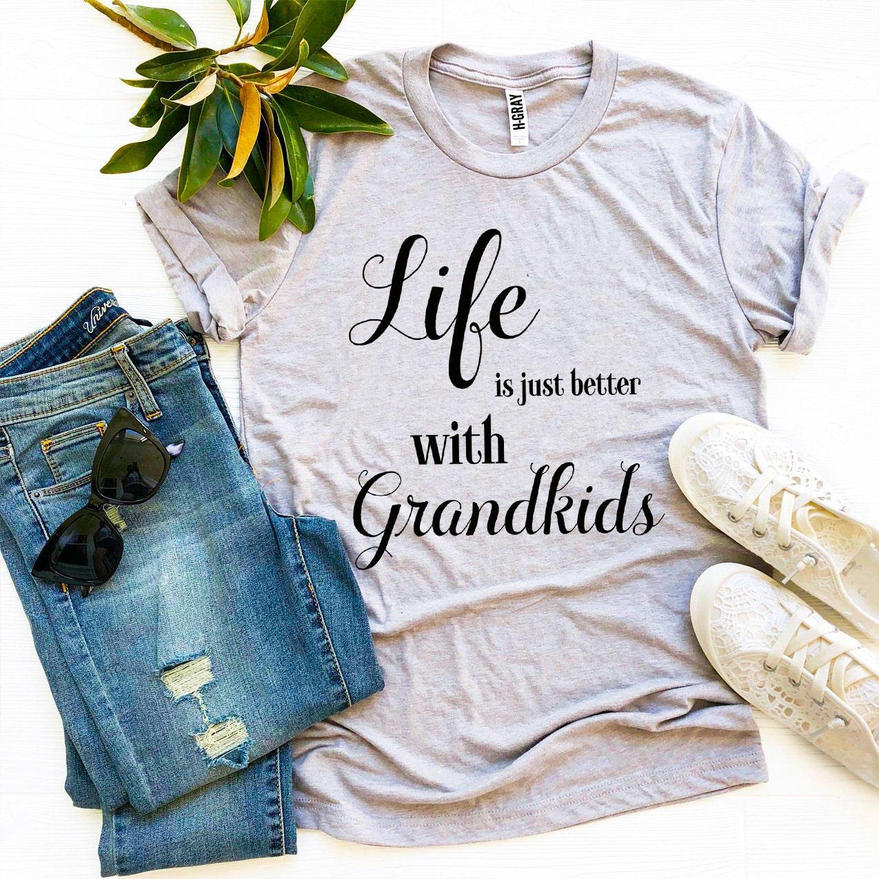 Life Is Just Better With Grandkids T-shirt