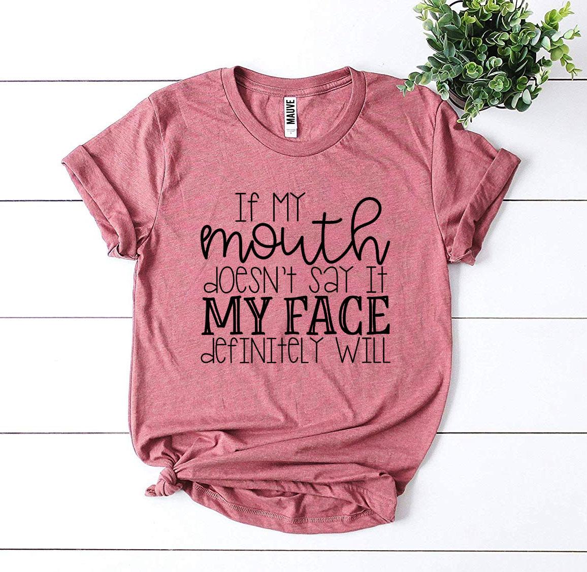 If My Mouth Doesn’t Say It T-shirt