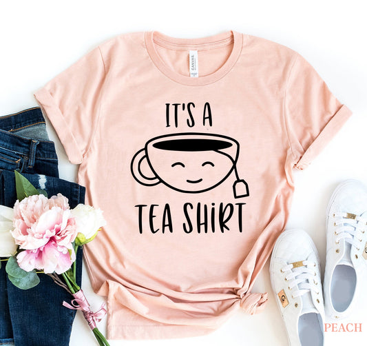 It's A Tea Shirt