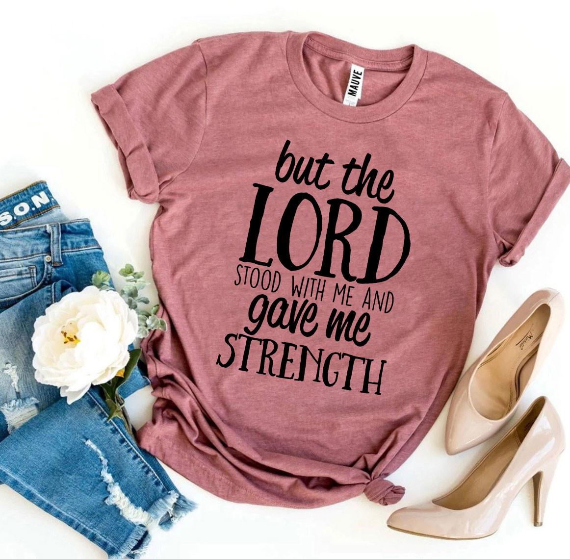 But The Lord Stood With Me T-shirt