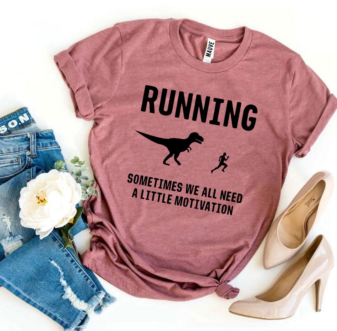 Running - Need a Little Motivation T-shirt