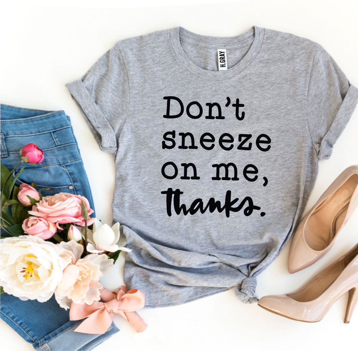 Don't Sneeze On Me T-shirt