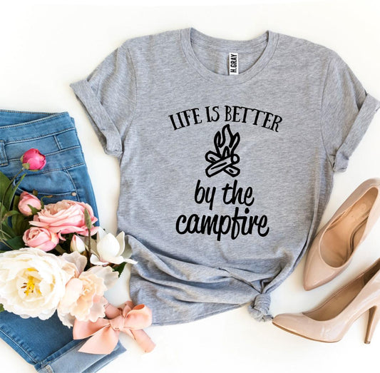 Life Is Better By The Campfire T-shirt