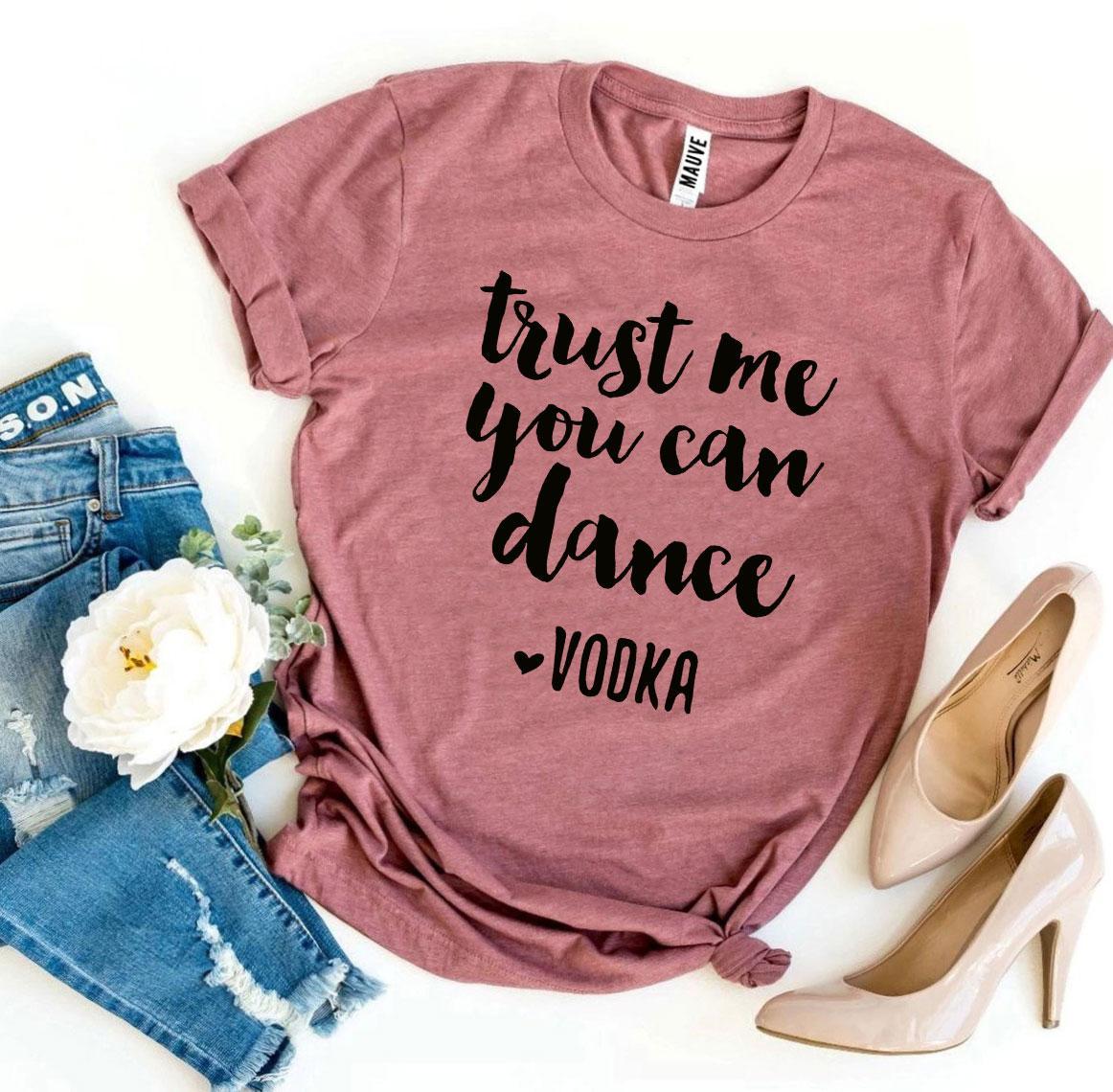 Trust Me You Can Dance Vodka T-shirt