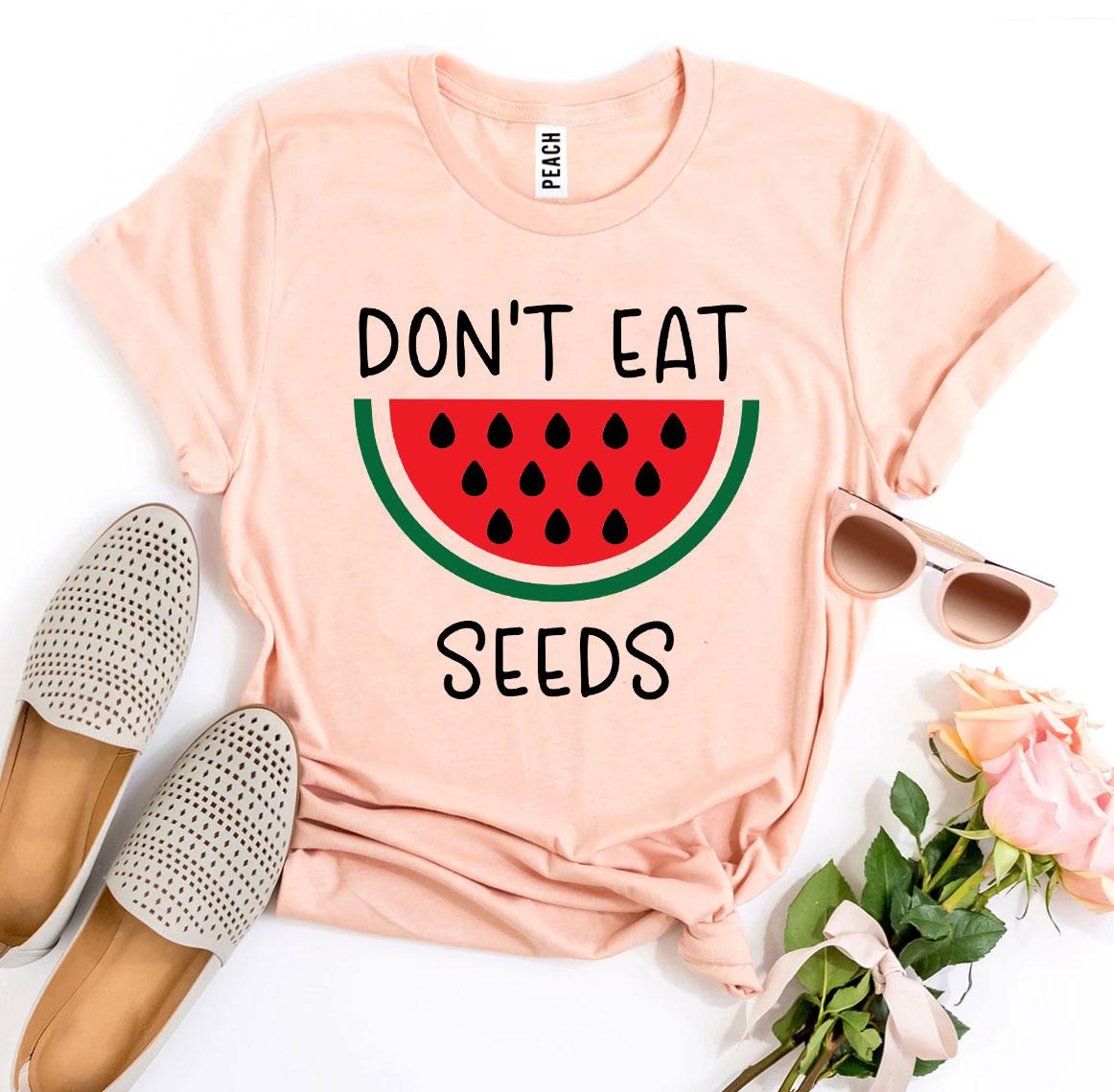 Don’t Eat Watermelon Seeds T-shirt