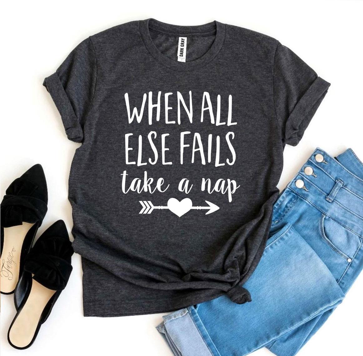 When All Else Fails Take a Nap T-shirt