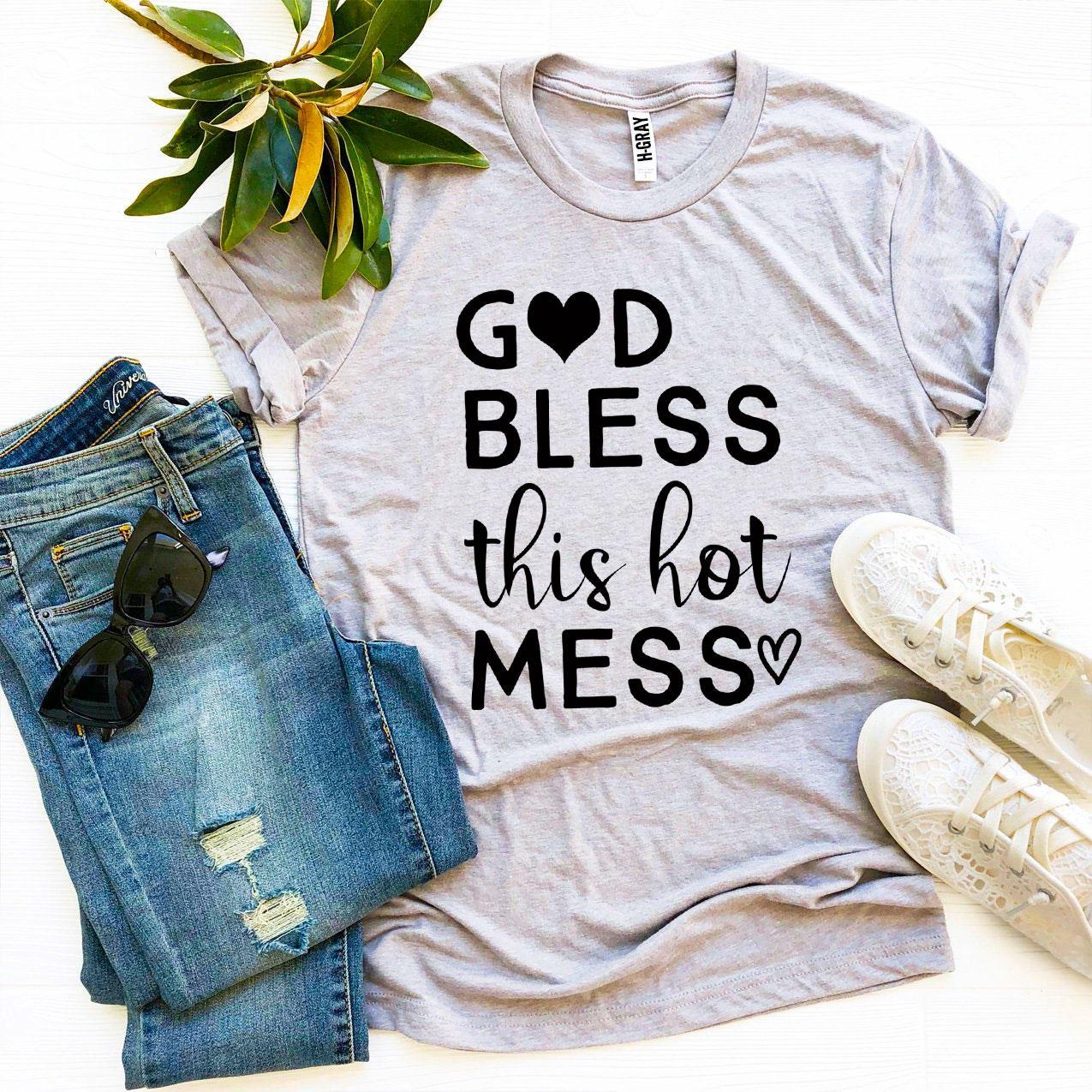 God Bless This Hot Mess T-shirt