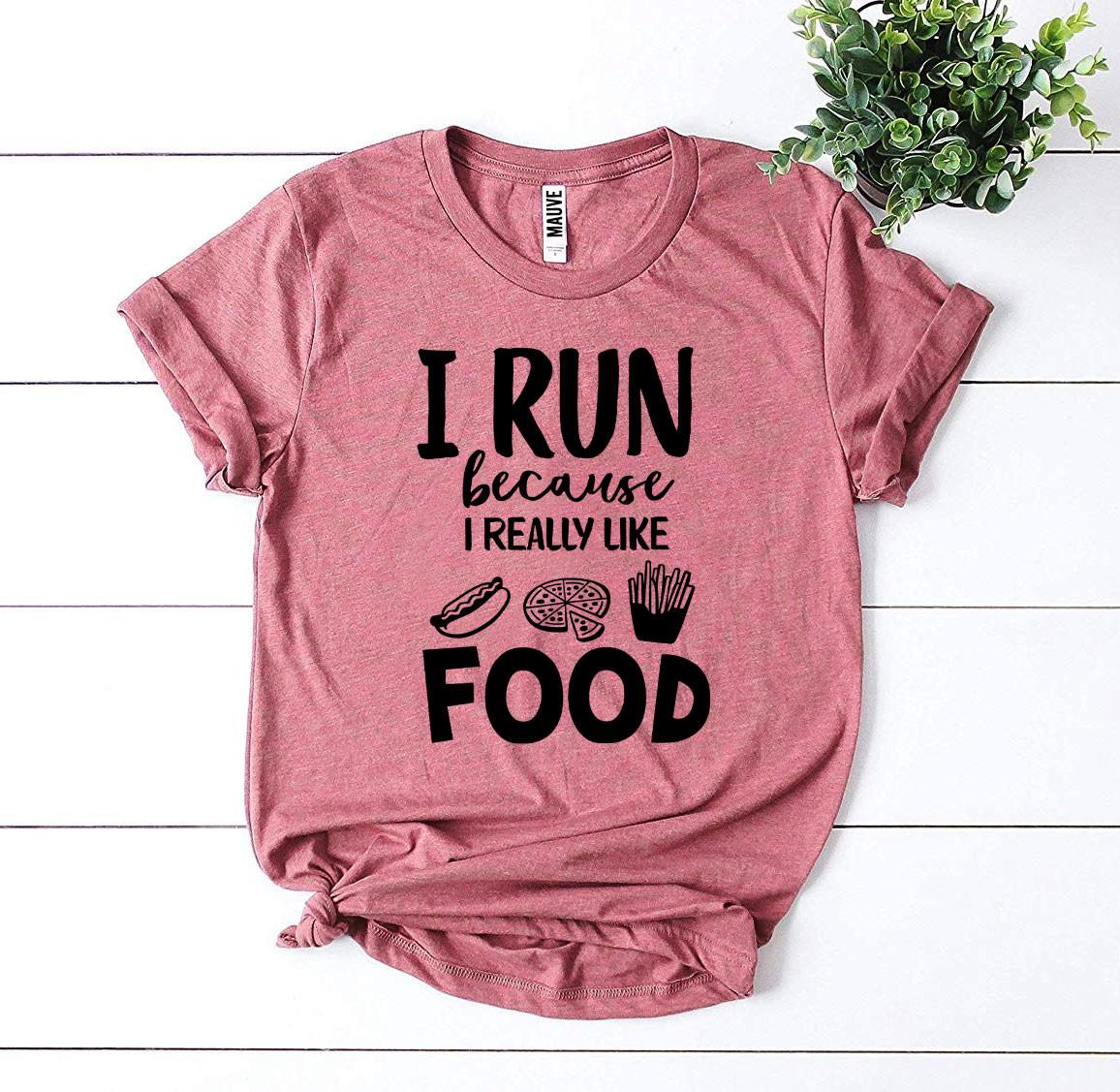 I Run Because I Really Like Food T-shirt