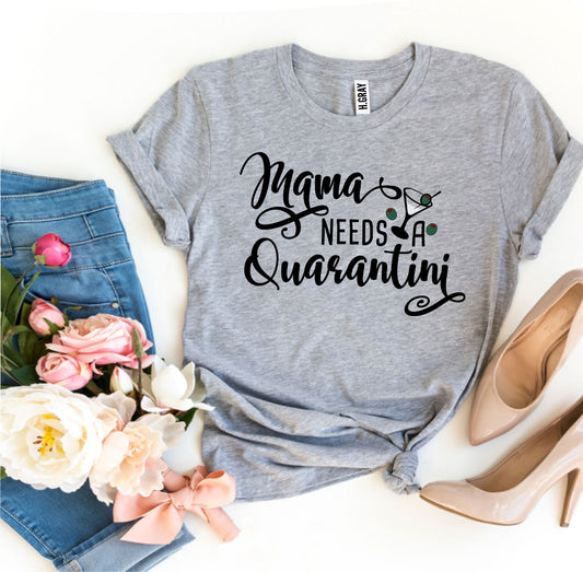 Mama Needs Quarantini T-shirt