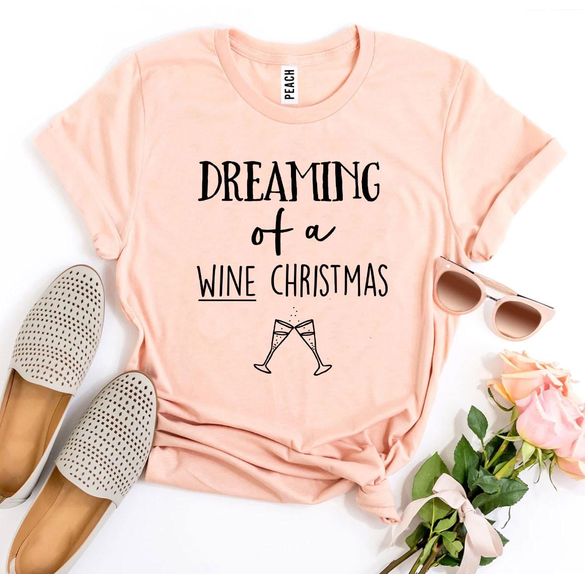 Dreaming Of a Wine Christmas T-shirt