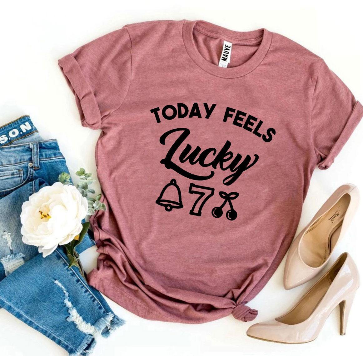 Today Feels Lucky T-shirt