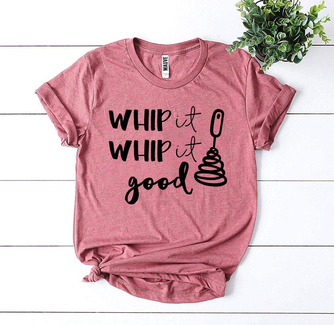 Whip It Whip It Good T-shirt