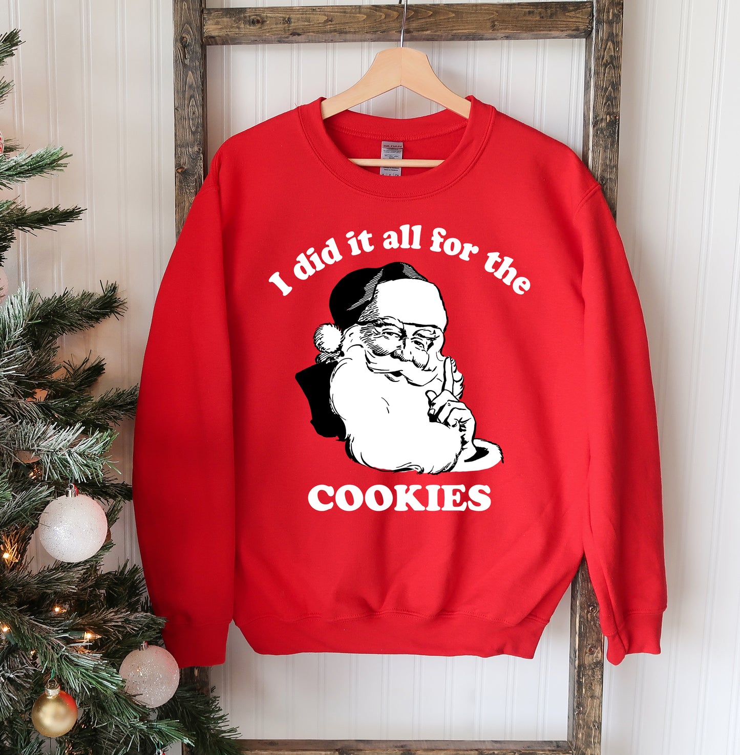 I Did It All For The Cookies Christmas Sweatshirt