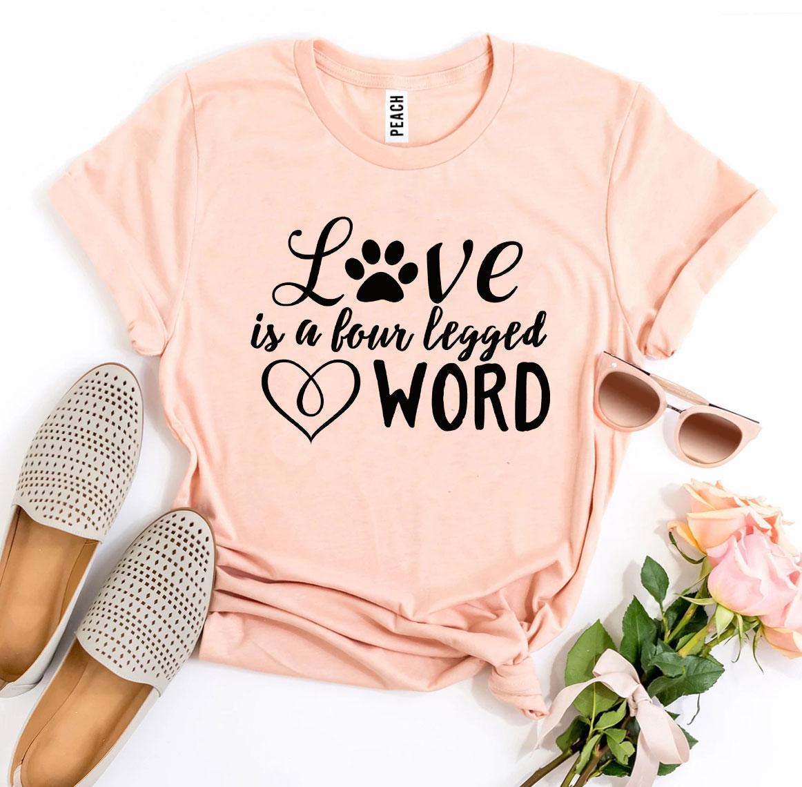 Love Is a Four Legged Word T-shirt