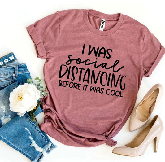 I Was Social Distancing T-shirt