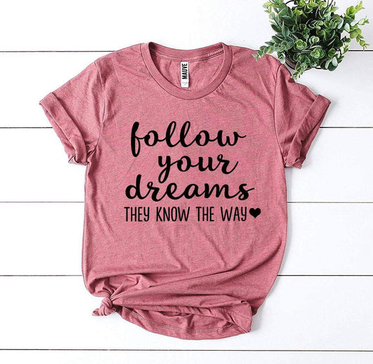 Follow Your Dreams T-shirt