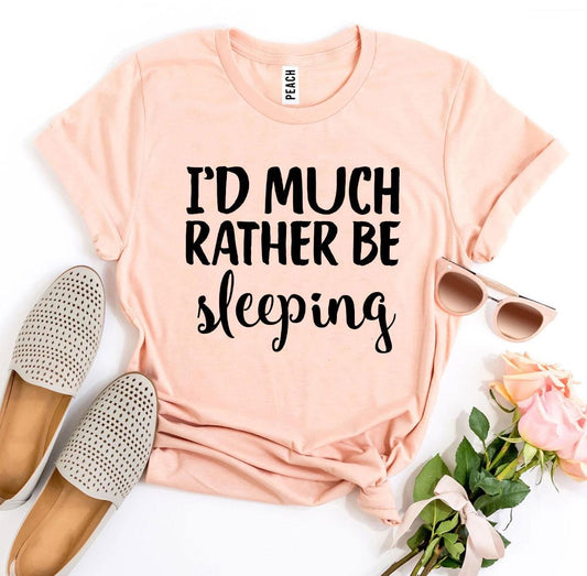 I’d Much Rather Be Sleeping T-shirt