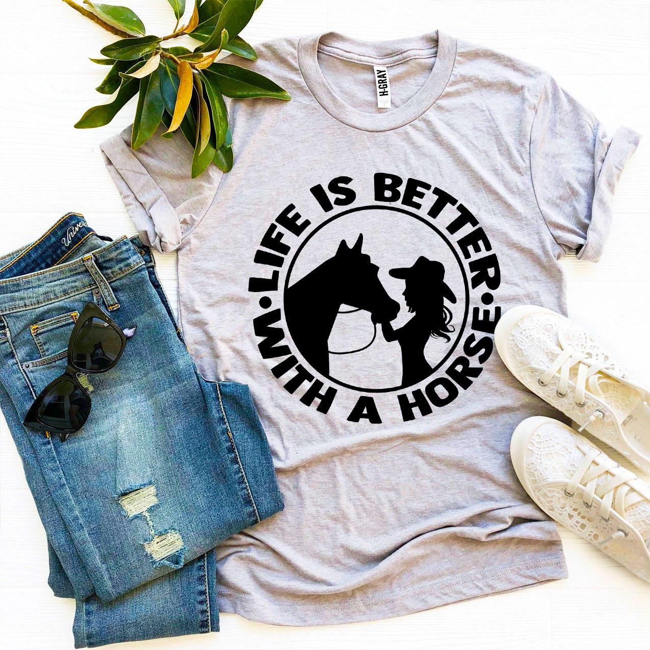 Life is Better With a Horse T-shirt