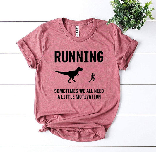 Running - Need a Little Motivation T-shirt