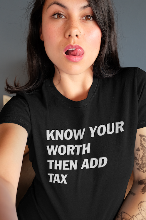 Know Your Worth Then Add Tax T-Shirt