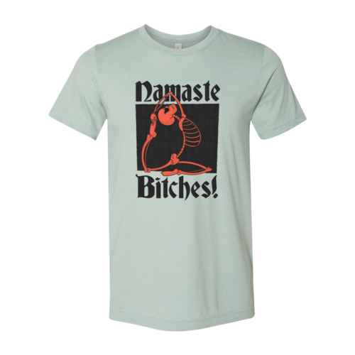 Namaste Bitches T-shirt