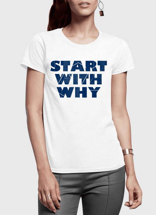 Start With Why Half Sleeves Women T-shirt